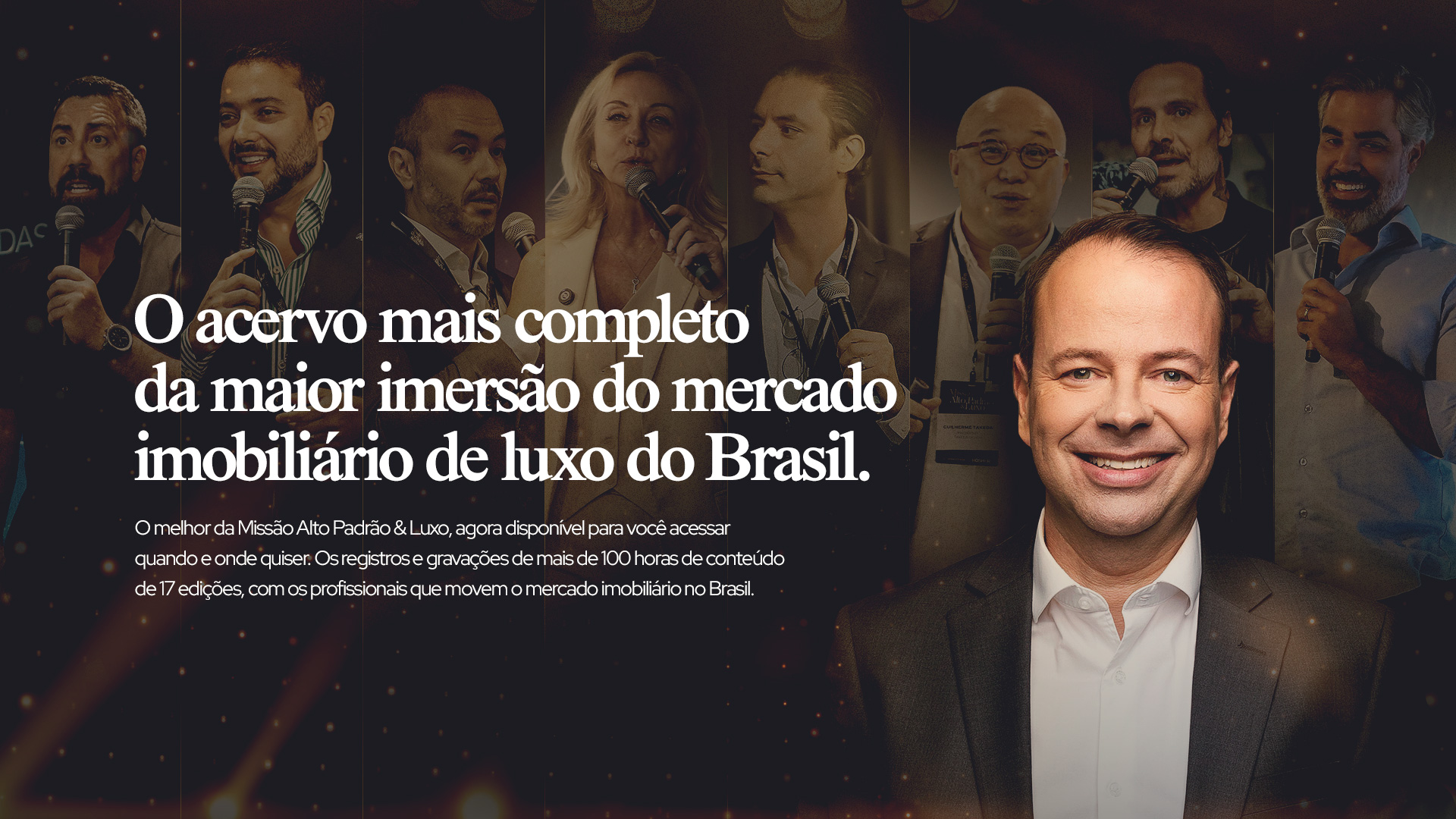 O acervo mais completo da maior imersão do mercado imobiliário de luxo do Brasil